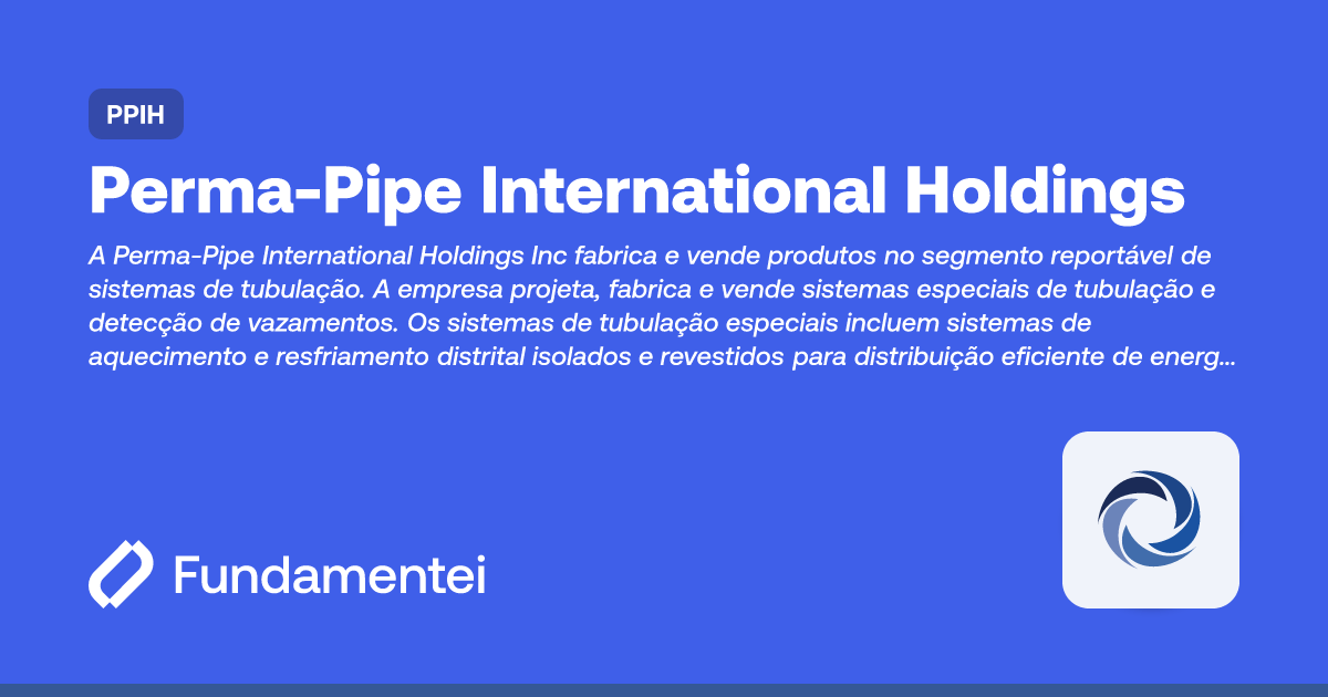 PPIH - Perma-Pipe | Fundamentei